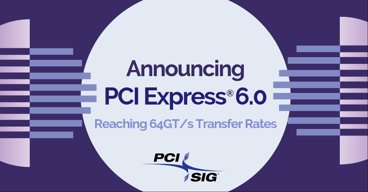 PCI-SIG Announce PCIe Gen6