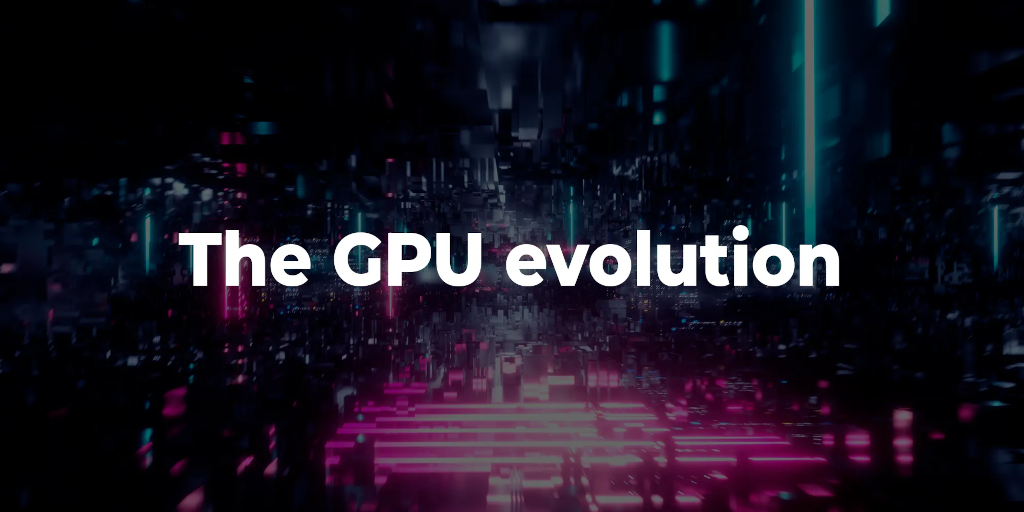 The-GPU-Evolution